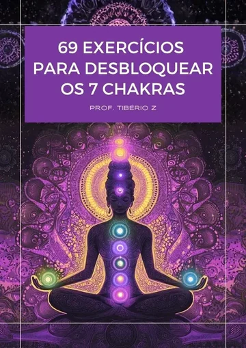 69 exercícios para alinhar os 7 chakras